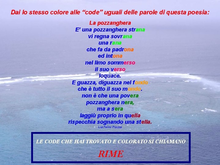 Dai lo stesso colore alle “code” uguali delle parole di questa poesia: La pozzanghera