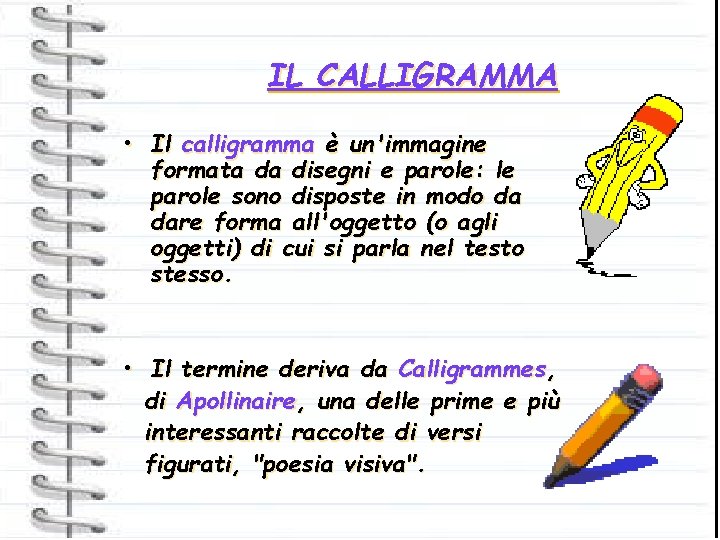 IL CALLIGRAMMA • Il calligramma è un'immagine formata da disegni e parole: le parole