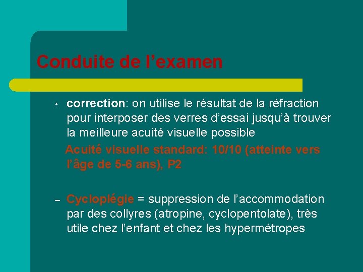 Conduite de l’examen • correction: on utilise le résultat de la réfraction pour interposer