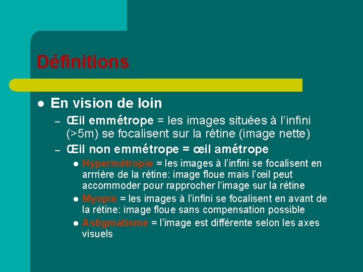 Définitions l En vision de loin – – Œil emmétrope = les images situées