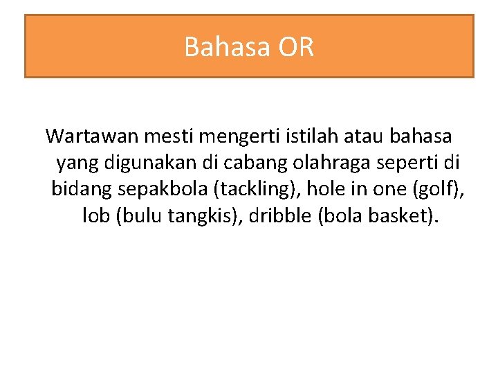 Bahasa OR Wartawan mesti mengerti istilah atau bahasa yang digunakan di cabang olahraga seperti