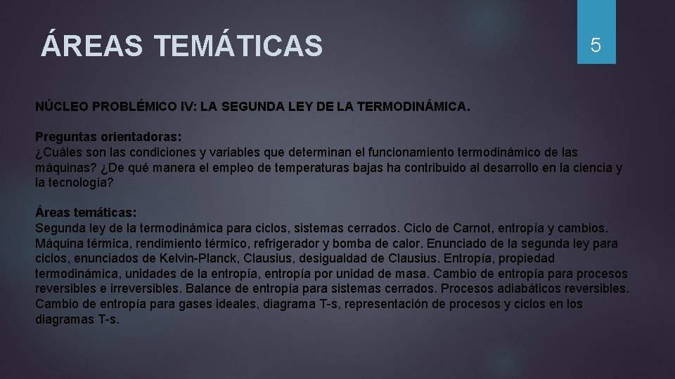 ÁREAS TEMÁTICAS 5 NÚCLEO PROBLÉMICO IV: LA SEGUNDA LEY DE LA TERMODINÁMICA. Preguntas orientadoras: