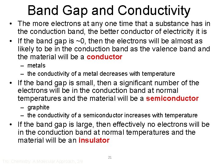 Band Gap and Conductivity • The more electrons at any one time that a