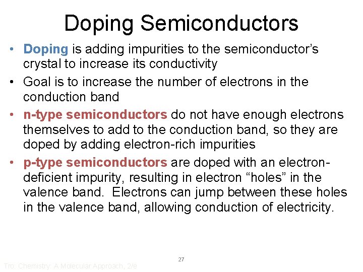 Doping Semiconductors • Doping is adding impurities to the semiconductor’s crystal to increase its