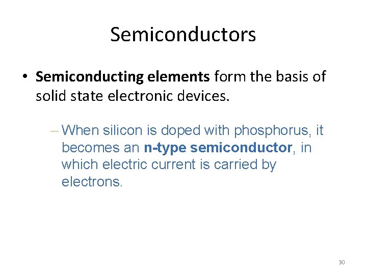 Semiconductors • Semiconducting elements form the basis of solid state electronic devices. – When