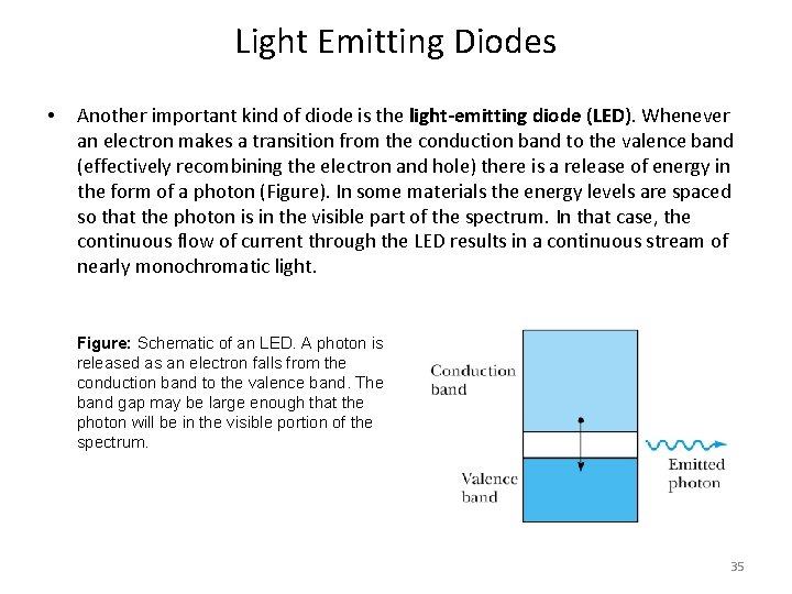 Light Emitting Diodes • Another important kind of diode is the light-emitting diode (LED).