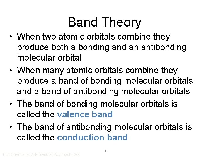 Band Theory • When two atomic orbitals combine they produce both a bonding and