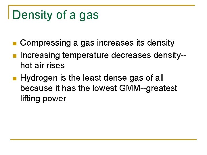 Density of a gas n n n Compressing a gas increases its density Increasing