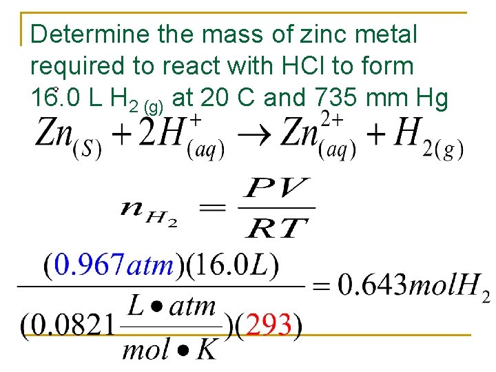Determine the mass of zinc metal required to react with HCl to form 16.