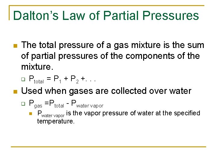 Dalton’s Law of Partial Pressures n The total pressure of a gas mixture is