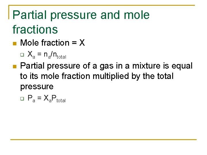 Partial pressure and mole fractions n Mole fraction = X q n Xa =
