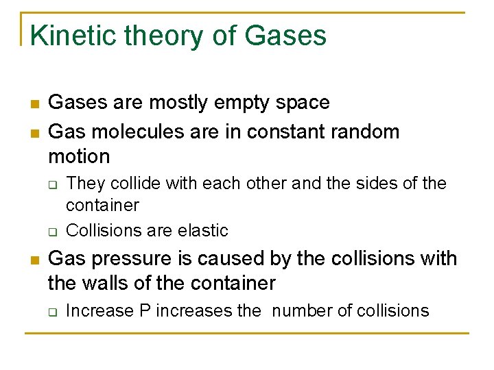 Kinetic theory of Gases n n Gases are mostly empty space Gas molecules are