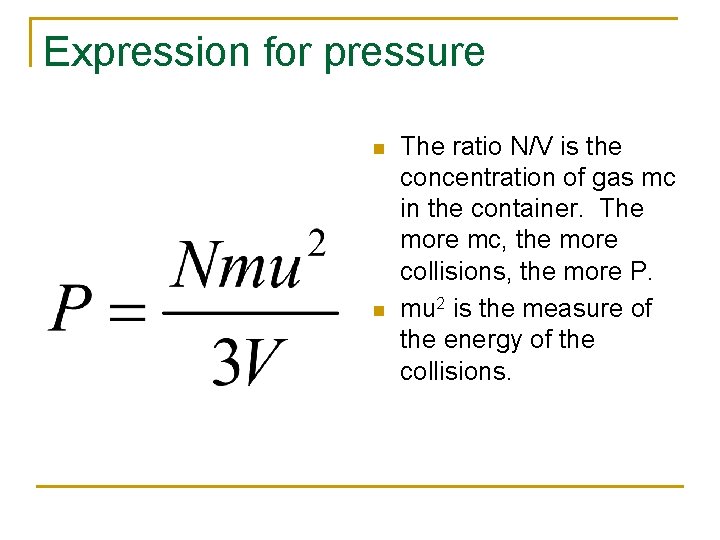 Expression for pressure n n The ratio N/V is the concentration of gas mc
