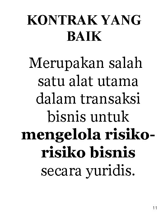 KONTRAK YANG BAIK Merupakan salah satu alat utama dalam transaksi bisnis untuk mengelola risiko