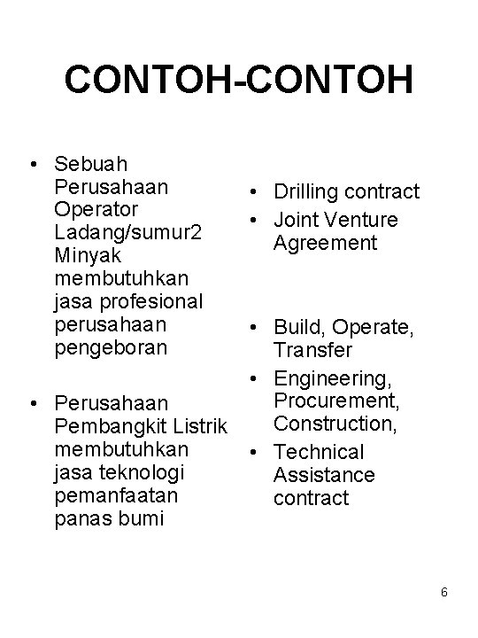 CONTOH-CONTOH • Sebuah Perusahaan Operator Ladang/sumur 2 Minyak membutuhkan jasa profesional perusahaan pengeboran •