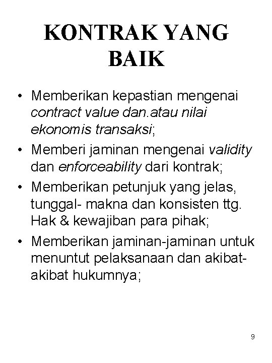 KONTRAK YANG BAIK • Memberikan kepastian mengenai contract value dan. atau nilai ekonomis transaksi;