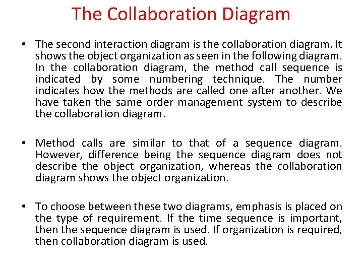 The Collaboration Diagram • The second interaction diagram is the collaboration diagram. It shows