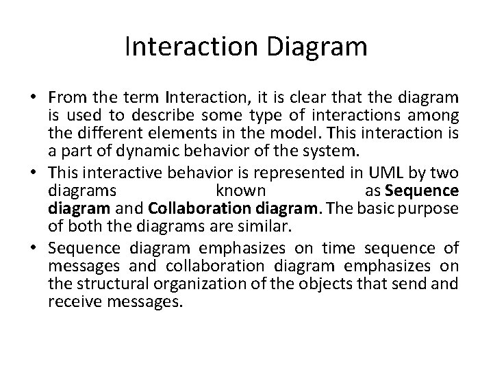 Interaction Diagram • From the term Interaction, it is clear that the diagram is