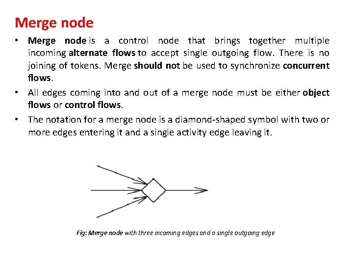 Merge node • Merge node is a control node that brings together multiple incoming