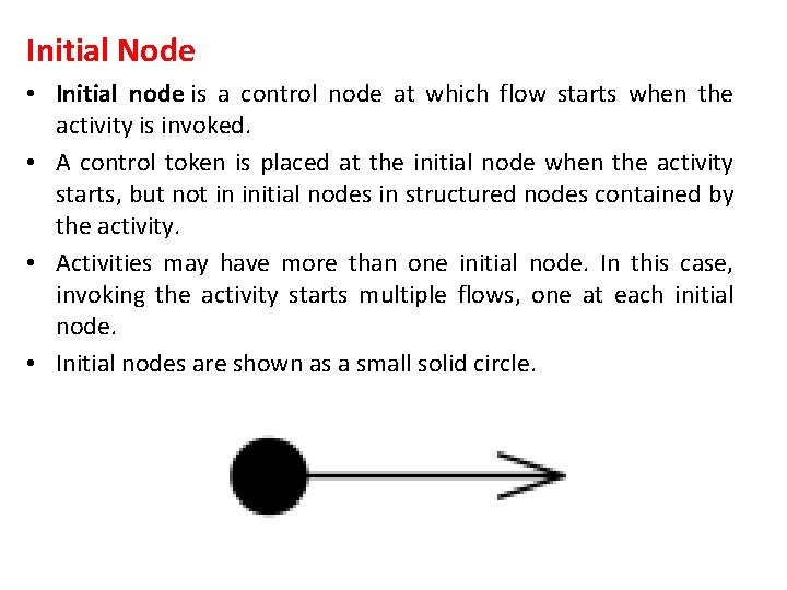 Initial Node • Initial node is a control node at which flow starts when