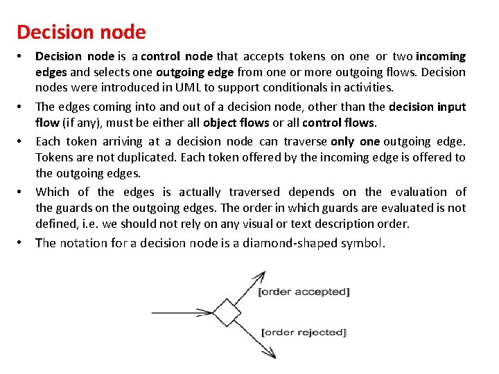 Decision node • • Decision node is a control node that accepts tokens on