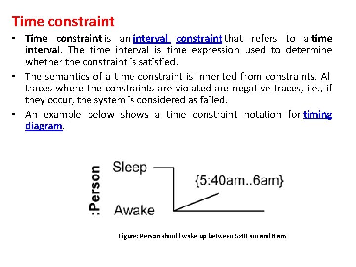 Time constraint • Time constraint is an interval constraint that refers to a time