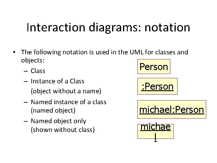 Interaction diagrams: notation • The following notation is used in the UML for classes