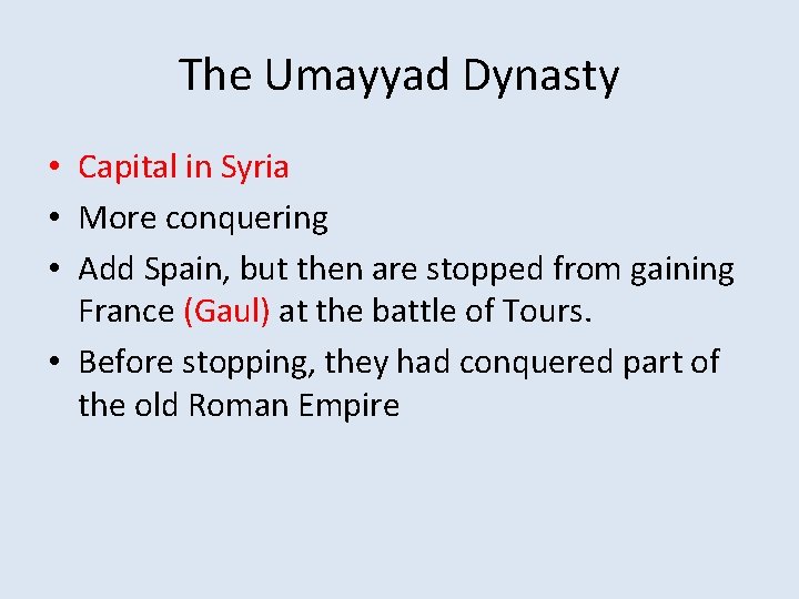 The Umayyad Dynasty • Capital in Syria • More conquering • Add Spain, but