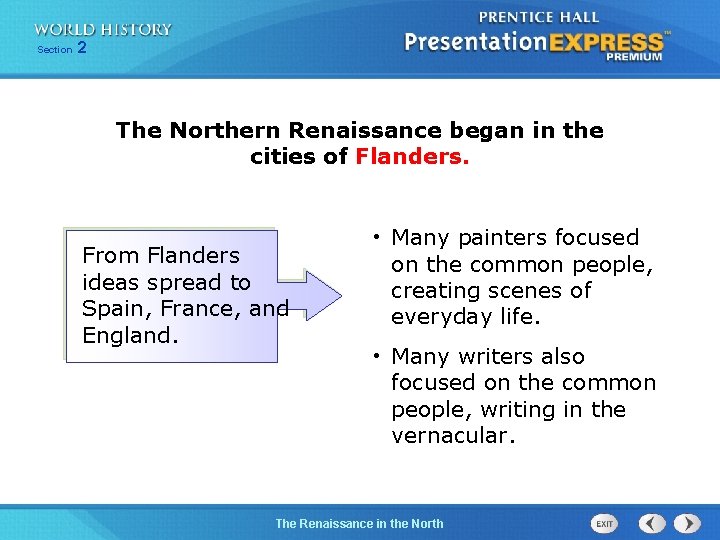 Section 2 The Northern Renaissance began in the cities of Flanders. From Flanders ideas