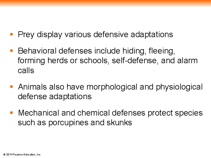 § Prey display various defensive adaptations § Behavioral defenses include hiding, fleeing, forming herds