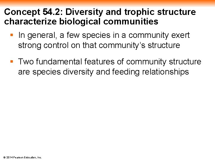 Concept 54. 2: Diversity and trophic structure characterize biological communities § In general, a