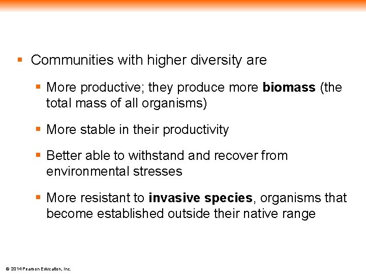 § Communities with higher diversity are § More productive; they produce more biomass (the