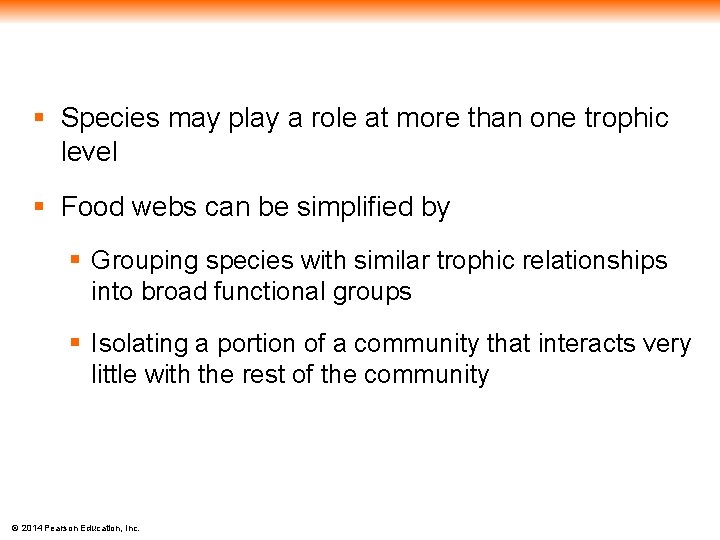 § Species may play a role at more than one trophic level § Food
