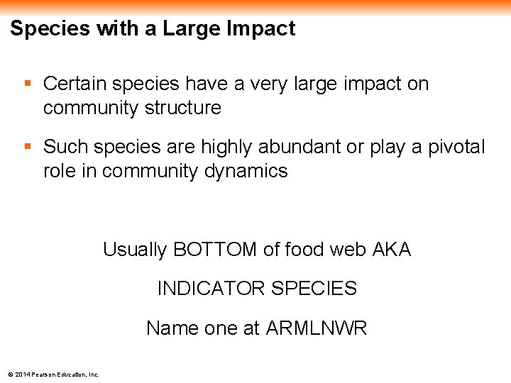 Species with a Large Impact § Certain species have a very large impact on