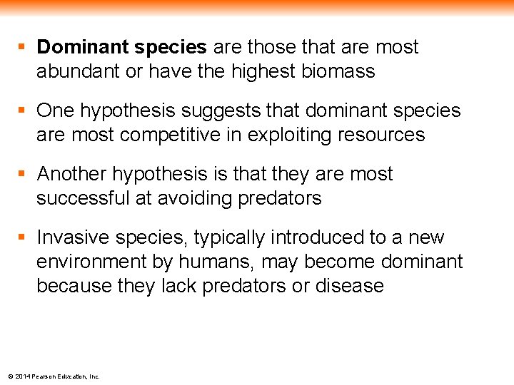 § Dominant species are those that are most abundant or have the highest biomass