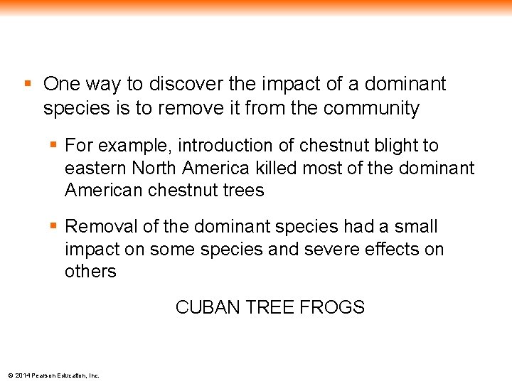 § One way to discover the impact of a dominant species is to remove