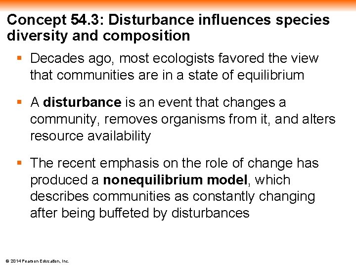 Concept 54. 3: Disturbance influences species diversity and composition § Decades ago, most ecologists