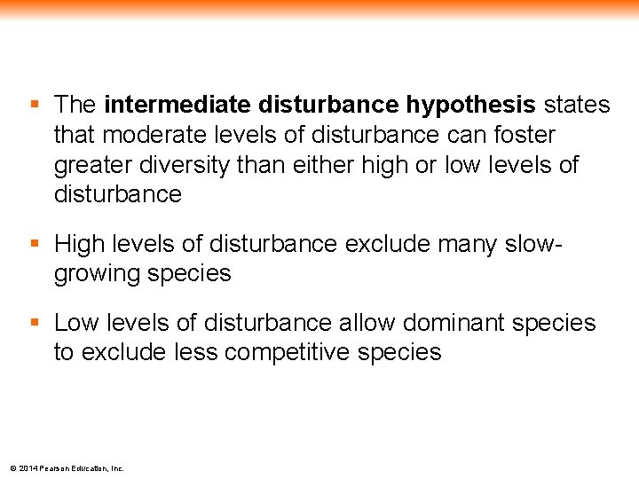 § The intermediate disturbance hypothesis states that moderate levels of disturbance can foster greater