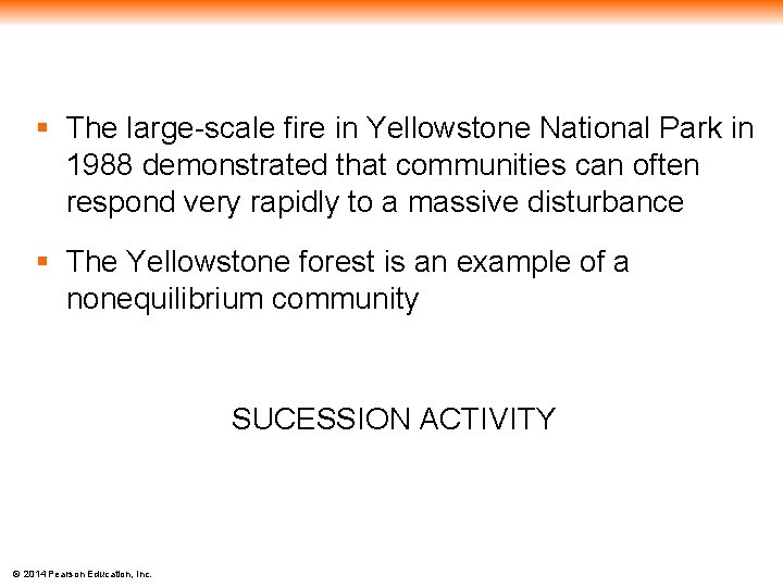 § The large-scale fire in Yellowstone National Park in 1988 demonstrated that communities can
