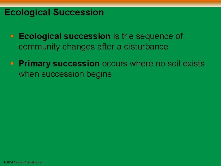 Ecological Succession § Ecological succession is the sequence of community changes after a disturbance