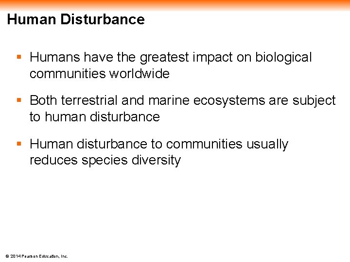 Human Disturbance § Humans have the greatest impact on biological communities worldwide § Both