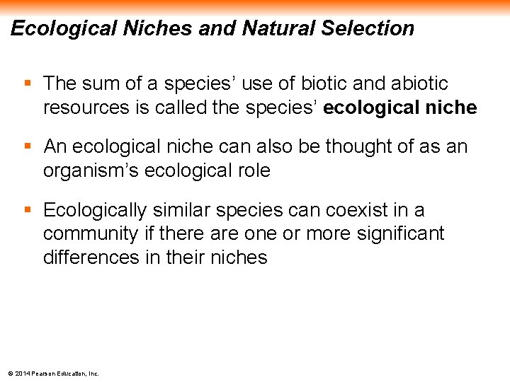 Ecological Niches and Natural Selection § The sum of a species’ use of biotic