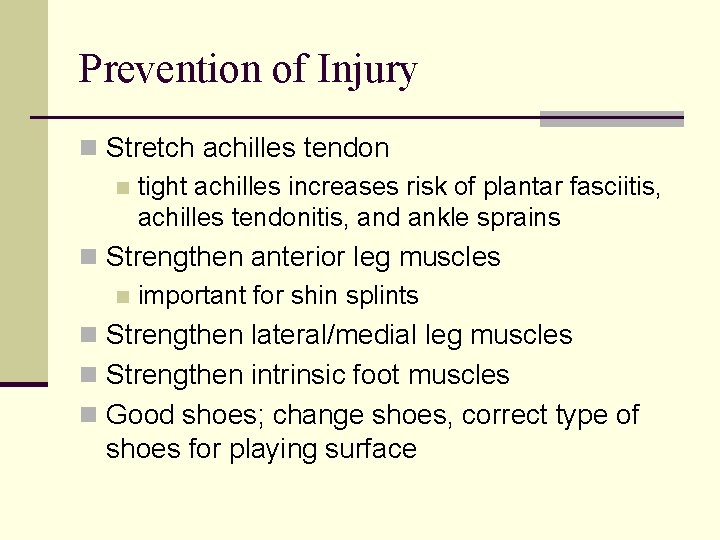 Prevention of Injury n Stretch achilles tendon n tight achilles increases risk of plantar