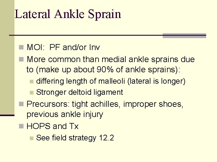 Lateral Ankle Sprain n MOI: PF and/or Inv n More common than medial ankle