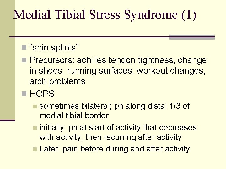 Medial Tibial Stress Syndrome (1) n “shin splints” n Precursors: achilles tendon tightness, change