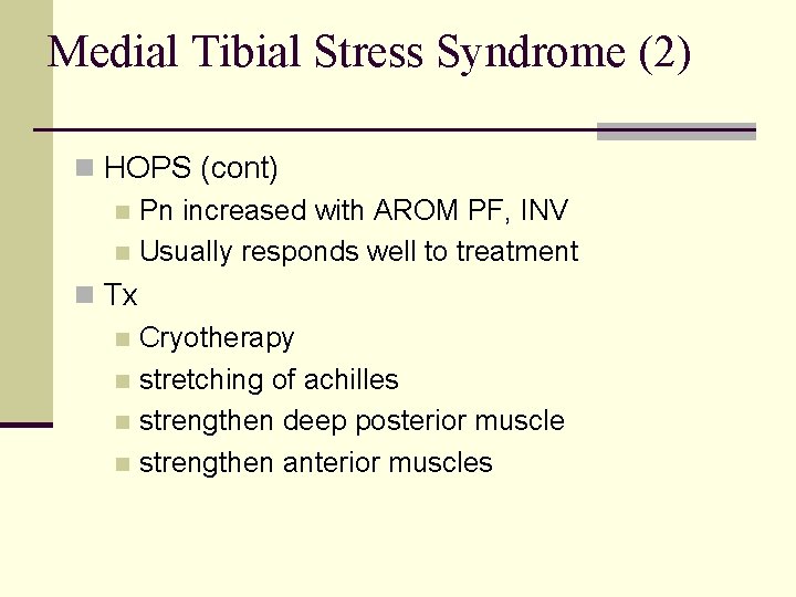 Medial Tibial Stress Syndrome (2) n HOPS (cont) n Pn increased with AROM PF,