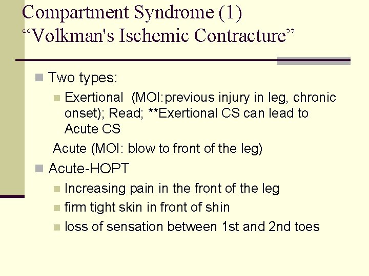 Compartment Syndrome (1) “Volkman's Ischemic Contracture” n Two types: n Exertional (MOI: previous injury