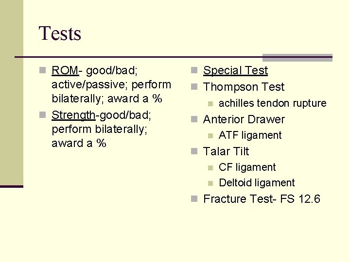Tests n ROM- good/bad; n Special Test active/passive; perform bilaterally; award a % n