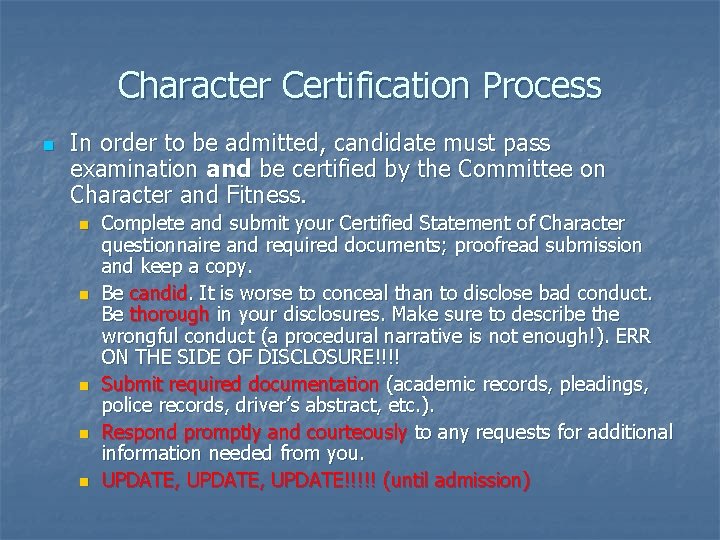 Character Certification Process n In order to be admitted, candidate must pass examination and