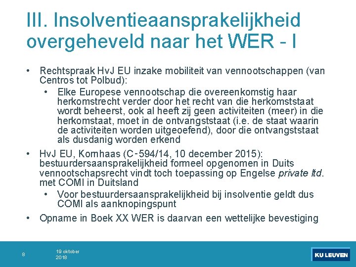 III. Insolventieaansprakelijkheid overgeheveld naar het WER - I • Rechtspraak Hv. J EU inzake